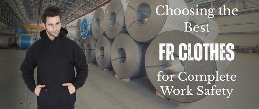 Choosing the Best FR Clothes for Complete Work Safety