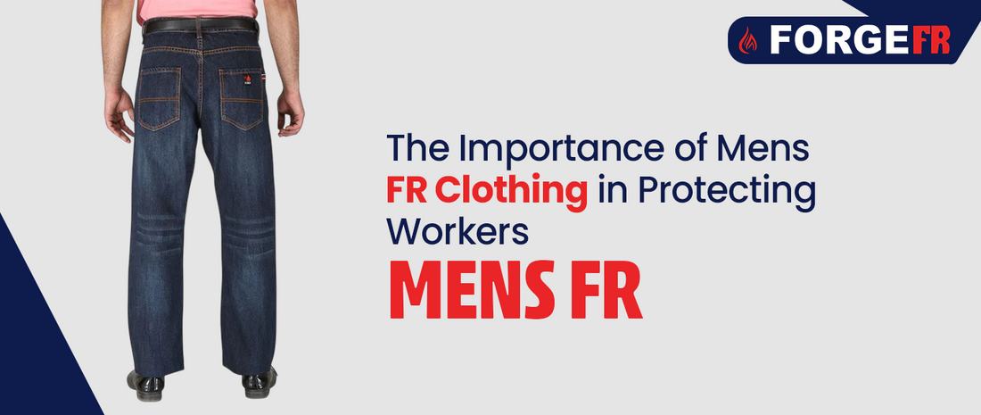 The Importance of Mens FR Clothing in Protecting Workers