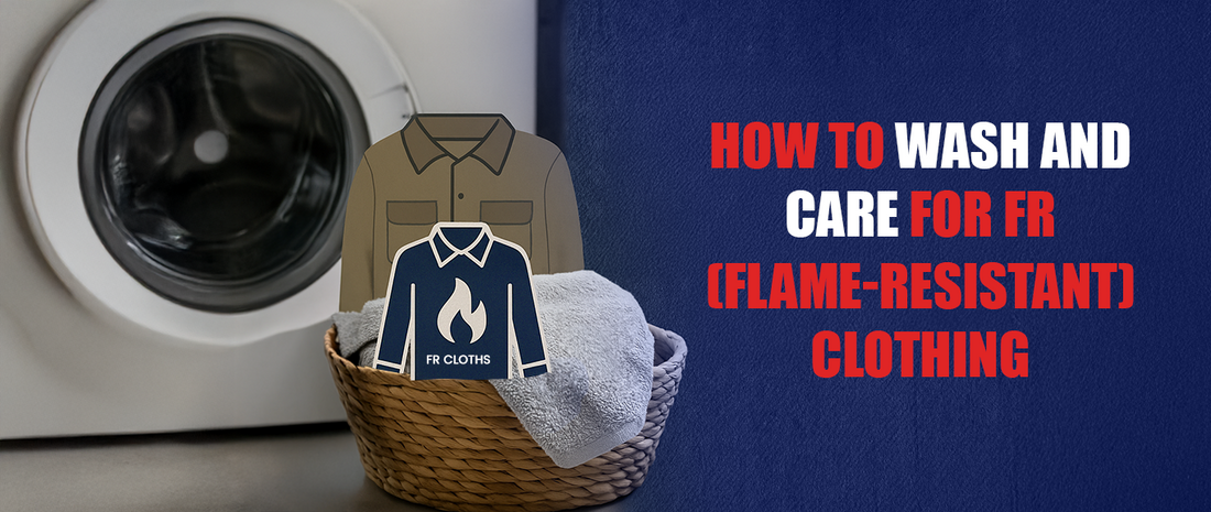 How to Wash and Care for FR (Flame-Resistant) Clothing