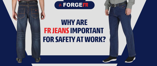 Why are FR Jeans Important for Safety at Work?